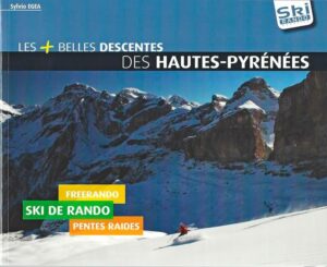 Les plus belles descentes des Hautes Pyrénées free rando, ski de rando et pentes raides de Sylvio Egea