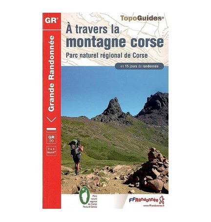 A TRAVERS LA MONTAGNE CORSE GR20 TOPO-GUIDE FFRP