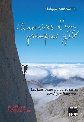 Itineraire d'un enfant gaté de Philippe Mussato Itineraire d'un grimpeur gâté de Philippe Mussato