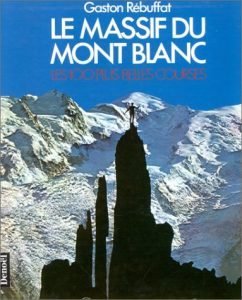 Les 100 plus belles Massif du Mont Blanc de Gaston Rebuffat