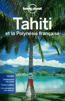 Lonely Planet «Tahiti et la Polynésie Française» Lonely Planet «Tahiti et la Polynésie Française»