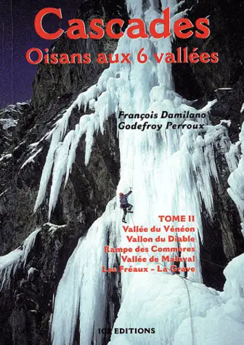 TopoGuide Cascades Oisans aux six vallées Tome 2