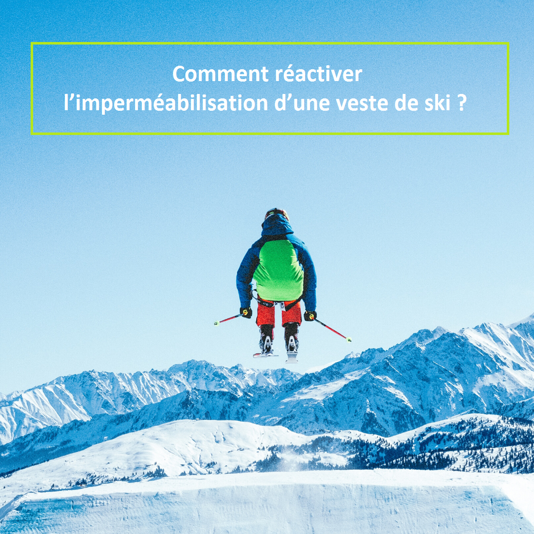 Comment réactiver l'imperméabilisation d'une veste de ski ?